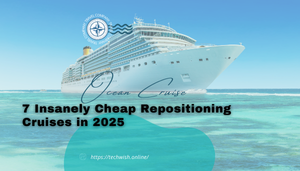 7 Insanely Cheap Repositioning Cruises in 2025