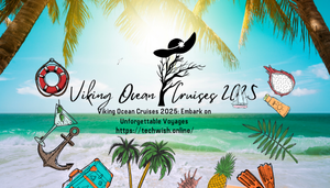 Viking Ocean Cruises 2025: Embark on Unforgettable Voyages